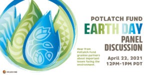 Potlatch Fund Earth Day Panel Discussion